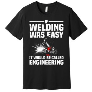 Funny Welding Design Welder Weld Welding Lover Premium T-Shirt