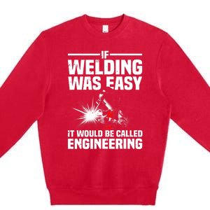 Funny Welding Design Welder Weld Welding Lover Premium Crewneck Sweatshirt