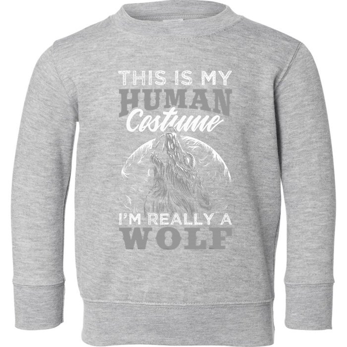 Funny Wolf Design Human Costume IM A Wolf Toddler Sweatshirt