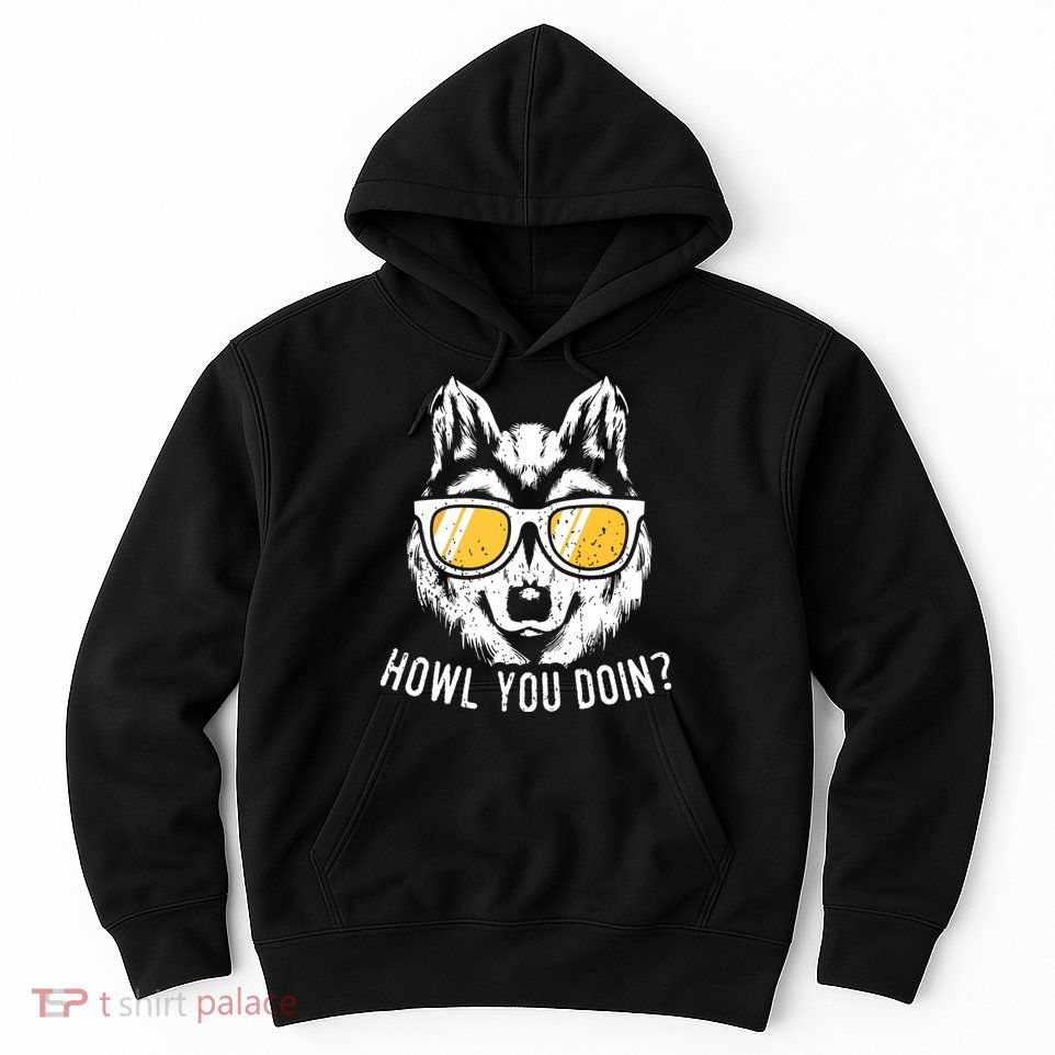 Funny Wolf Design Howl You Doin Wolves Hoodie