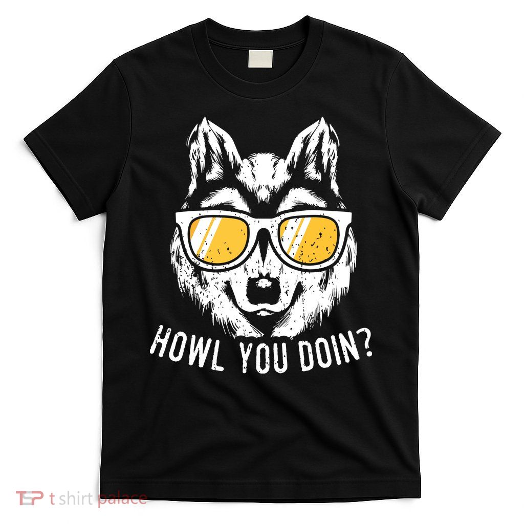 Funny Wolf Design Howl You Doin Wolves T-Shirt