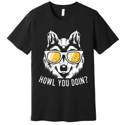 Funny Wolf Design Howl You Doin Wolves Premium T-Shirt