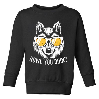 Funny Wolf Design Howl You Doin Wolves Toddler Sweatshirt