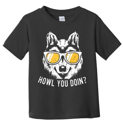 Funny Wolf Design Howl You Doin Wolves Toddler T-Shirt