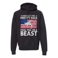 Funny Wrestle DonT Let This Pretty Face Fool You Im A Beast Premium Hoodie