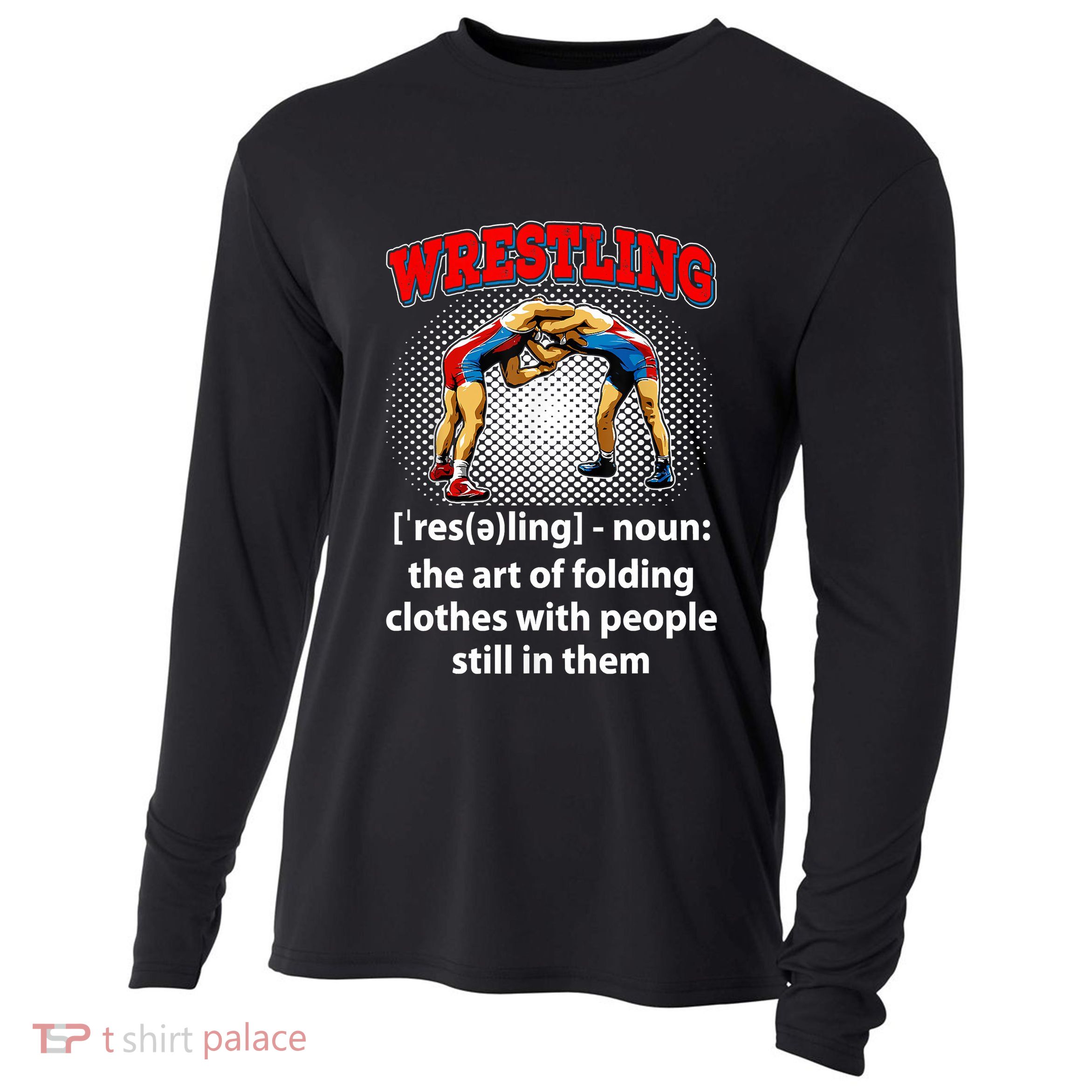 Funny Wrestling Definition The Art Of Folding Clothes Cooling Performance Long Sleeve Crew