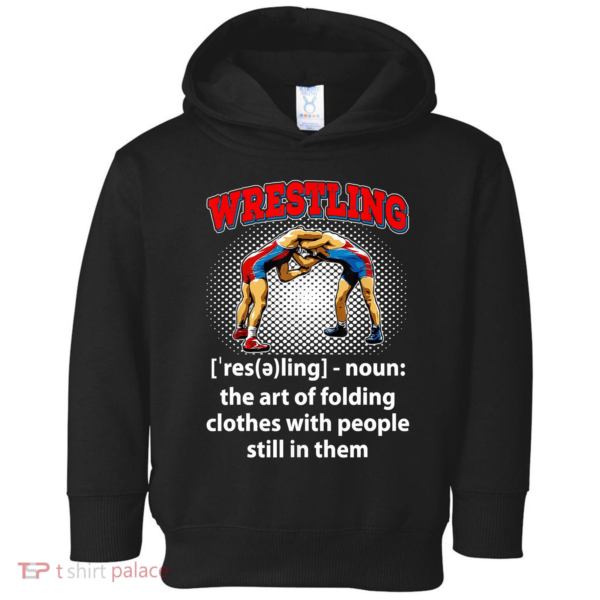 Funny Wrestling Definition The Art Of Folding Clothes Toddler Hoodie