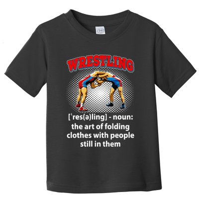 Funny Wrestling Definition The Art Of Folding Clothes Toddler T-Shirt