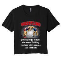 Funny Wrestling Definition The Art Of Folding Clothes Women's Crop Top Tee