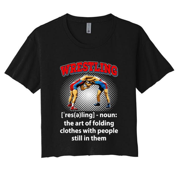Funny Wrestling Definition The Art Of Folding Clothes Women's Crop Top Tee