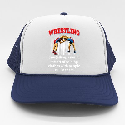 Funny Wrestling Definition The Art Of Folding Clothes Trucker Hat