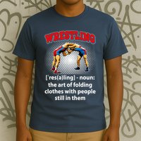 Funny Wrestling Definition The Art Of Folding Clothes T-Shirt