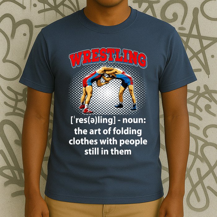 Funny Wrestling Definition The Art Of Folding Clothes T-Shirt