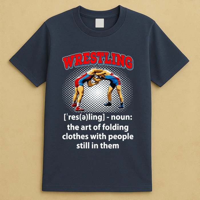 Funny Wrestling Definition The Art Of Folding Clothes T-Shirt