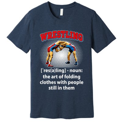 Funny Wrestling Definition The Art Of Folding Clothes Premium T-Shirt