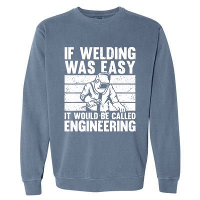 Funny Welding Design For Welder Weld Welding Lover Garment-Dyed Sweatshirt