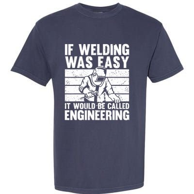 Funny Welding Design For Welder Weld Welding Lover Garment-Dyed Heavyweight T-Shirt