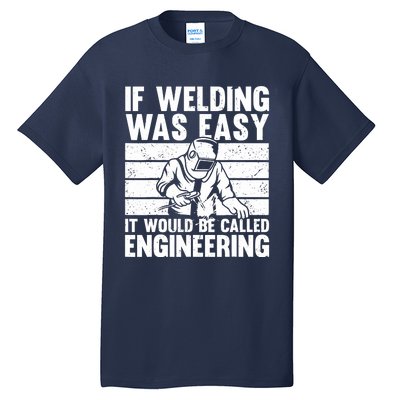 Funny Welding Design For Welder Weld Welding Lover Tall T-Shirt