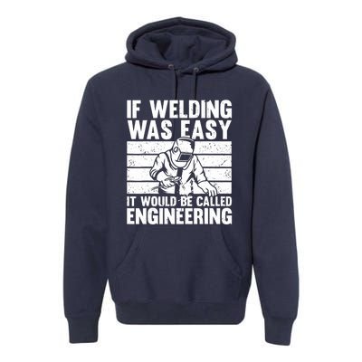 Funny Welding Design For Welder Weld Welding Lover Premium Hoodie