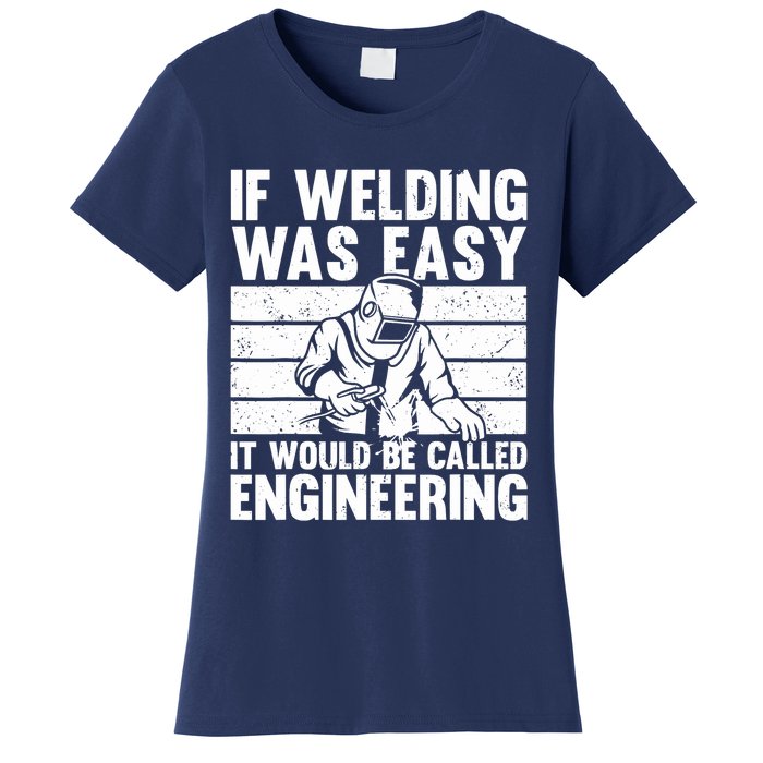 Funny Welding Design For Welder Weld Welding Lover Women's T-Shirt