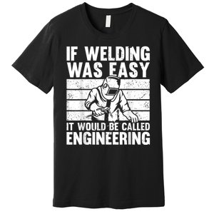 Funny Welding Design For Men Women Welder Weld Welding Lover Premium T-Shirt