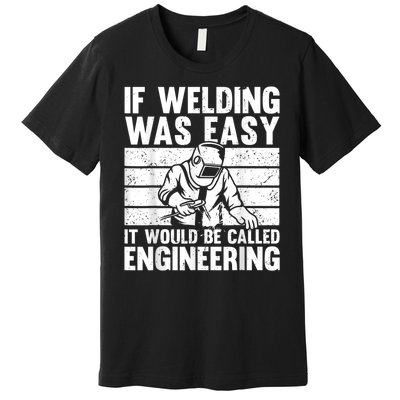 Funny Welding Design For Men Women Welder Weld Welding Lover Premium T-Shirt