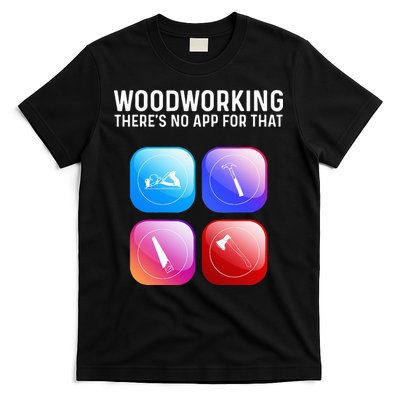 Funny Woodworking Design For Dad Woodworker T-Shirt