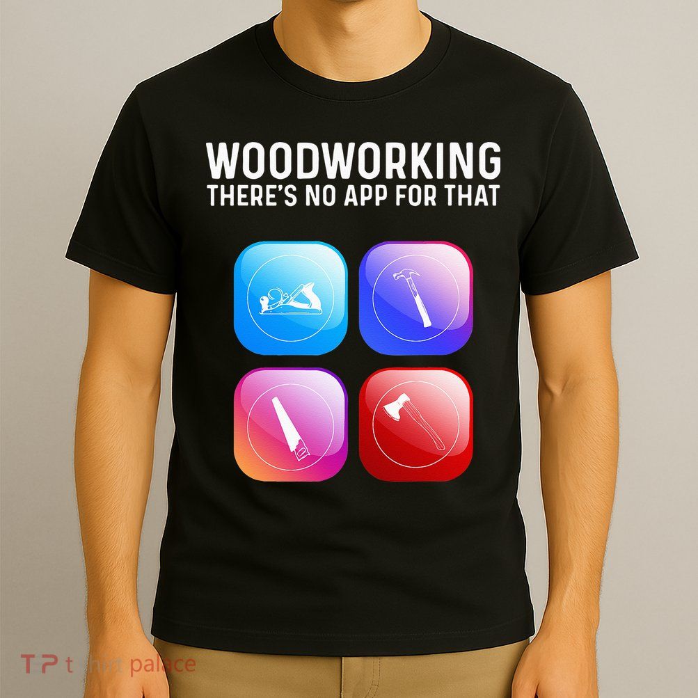 Funny Woodworking Design For Dad Woodworker T-Shirt