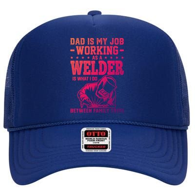 Funny Welder Dad Welding Worker Papa Grandpa Fathers Day Cool Gift High Crown Mesh Back Trucker Hat