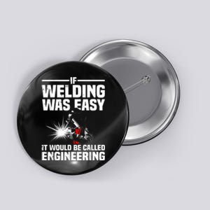 Funny Welding Design For Men Women Welder Weld Welding Lover Button