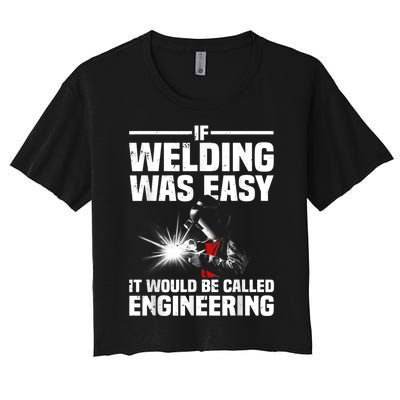 Funny Welding Design For Men Women Welder Weld Welding Lover Women's Crop Top Tee