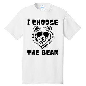 Funny Women Empowerment I Choose The Bear Tall T-Shirt