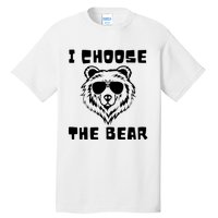 Funny Women Empowerment I Choose The Bear Tall T-Shirt