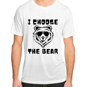 Funny Women Empowerment I Choose The Bear Adult ChromaSoft Performance T-Shirt