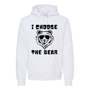 Funny Women Empowerment I Choose The Bear Premium Hoodie