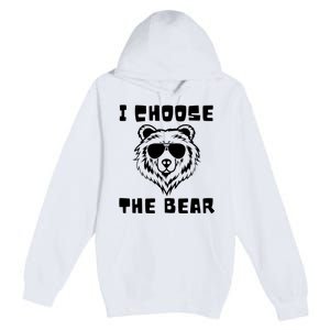 Funny Women Empowerment I Choose The Bear Premium Pullover Hoodie