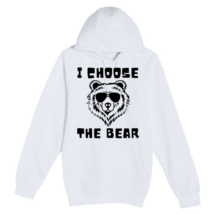 Funny Women Empowerment I Choose The Bear Premium Pullover Hoodie