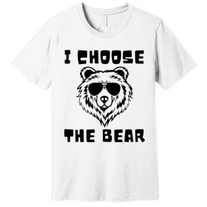 Funny Women Empowerment I Choose The Bear Premium T-Shirt