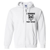 Funny Women Empowerment I Choose The Bear Full Zip Hoodie