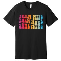 Farm Wife Farm Hand Same Thing Funny Cow Tees Premium T-Shirt