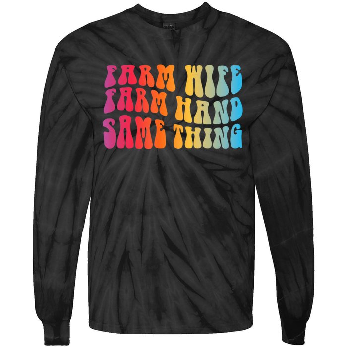 Farm Wife Farm Hand Same Thing Funny Cow Tees Tie-Dye Long Sleeve Shirt