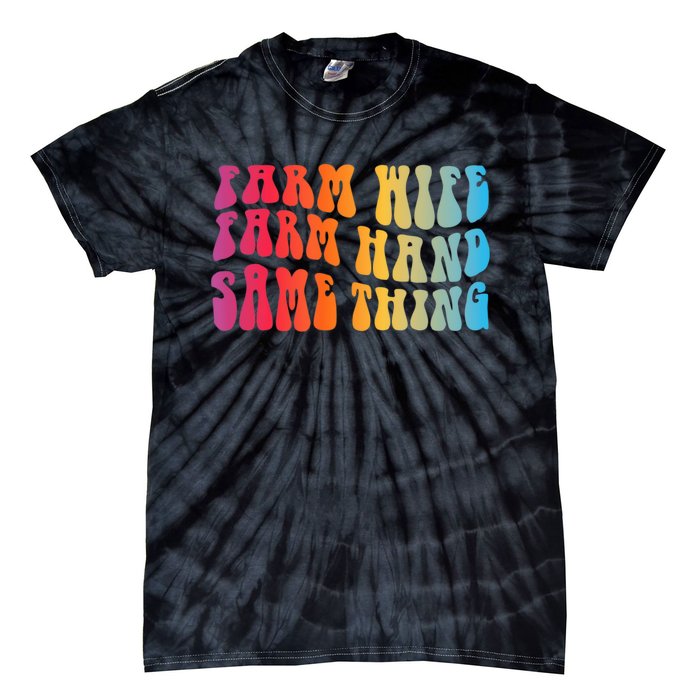 Farm Wife Farm Hand Same Thing Funny Cow Tees Tie-Dye T-Shirt