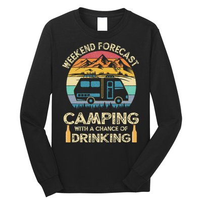 Funny Weekend Forecast Camping With A Chance Of Drinking Long Sleeve Shirt