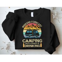 Funny Weekend Forecast Camping With A Chance Of Drinking Sweatshirt