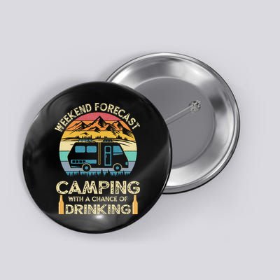 Funny Weekend Forecast Camping With A Chance Of Drinking Button