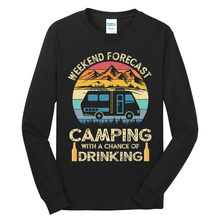 Funny Weekend Forecast Camping With A Chance Of Drinking Tall Long Sleeve T-Shirt