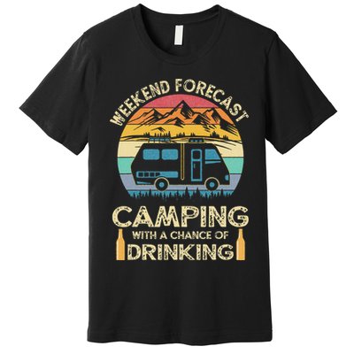Funny Weekend Forecast Camping With A Chance Of Drinking Premium T-Shirt