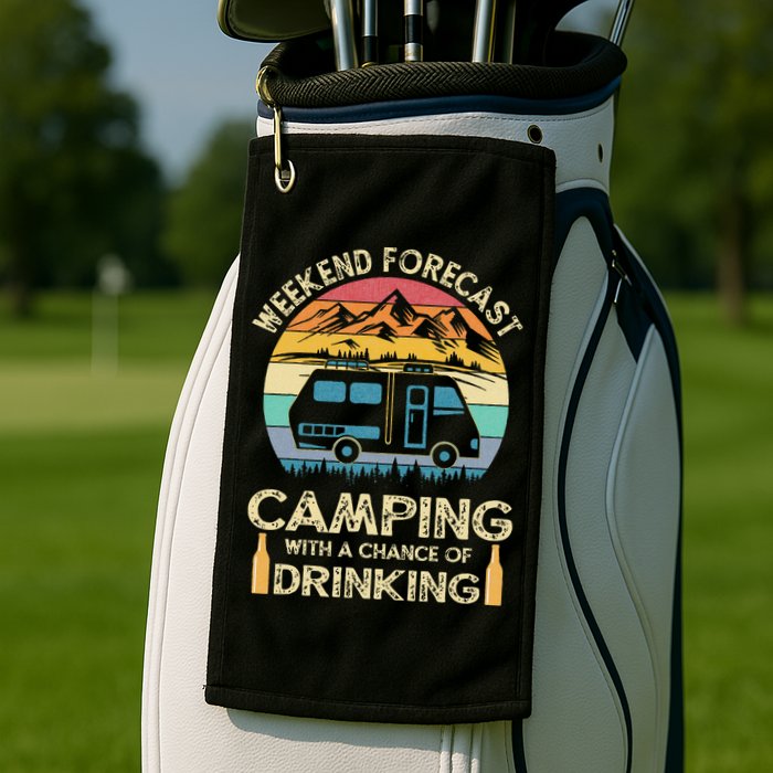 Funny Weekend Forecast Camping With A Chance Of Drinking Golf Towel