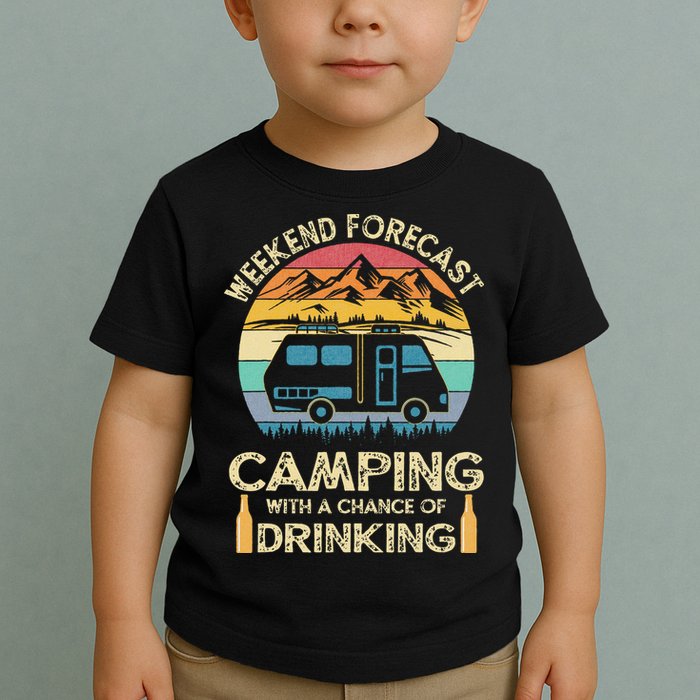 Funny Weekend Forecast Camping With A Chance Of Drinking Toddler T-Shirt