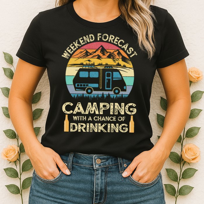 Funny Weekend Forecast Camping With A Chance Of Drinking Womens T-Shirt